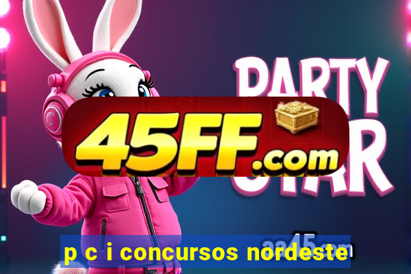 p c i concursos nordeste